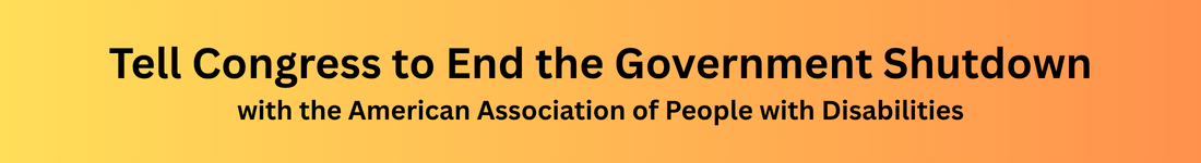 Tell Congress to End the Government Shutdown - with the American Association of People with Disabilities