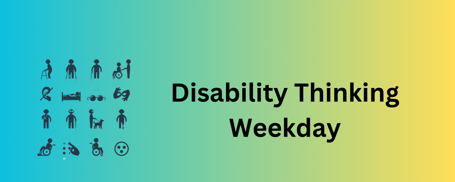 Disability Thinking Weekday