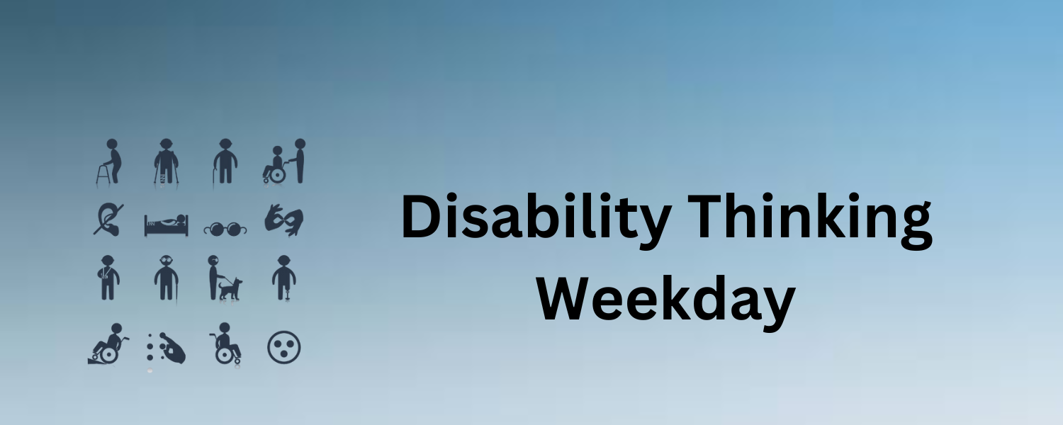 Disability Thinking Weekday